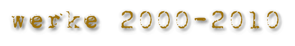 werke 2000-2010