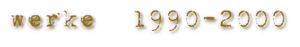 werke  1990-2000